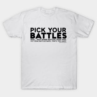 Pick Your Battles T-Shirt